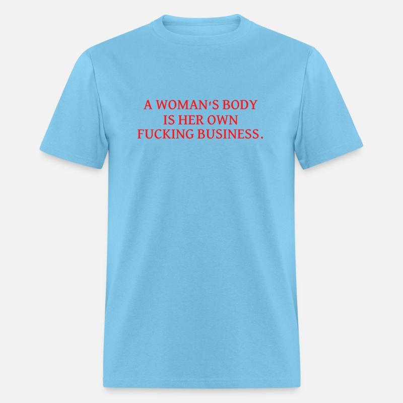 A Woman sBody is her Own fucking Business