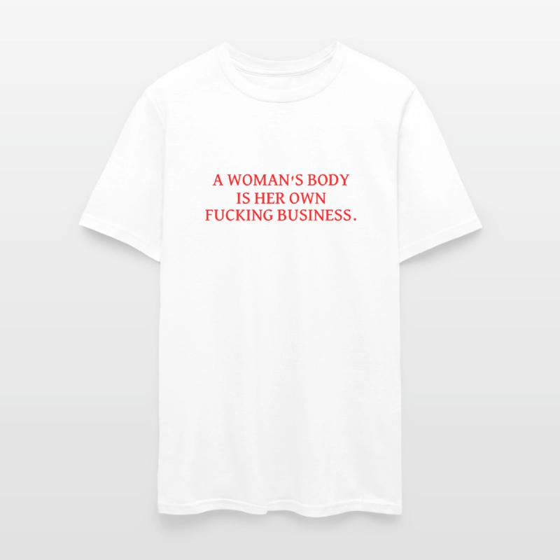 A Woman sBody is her Own fucking Business