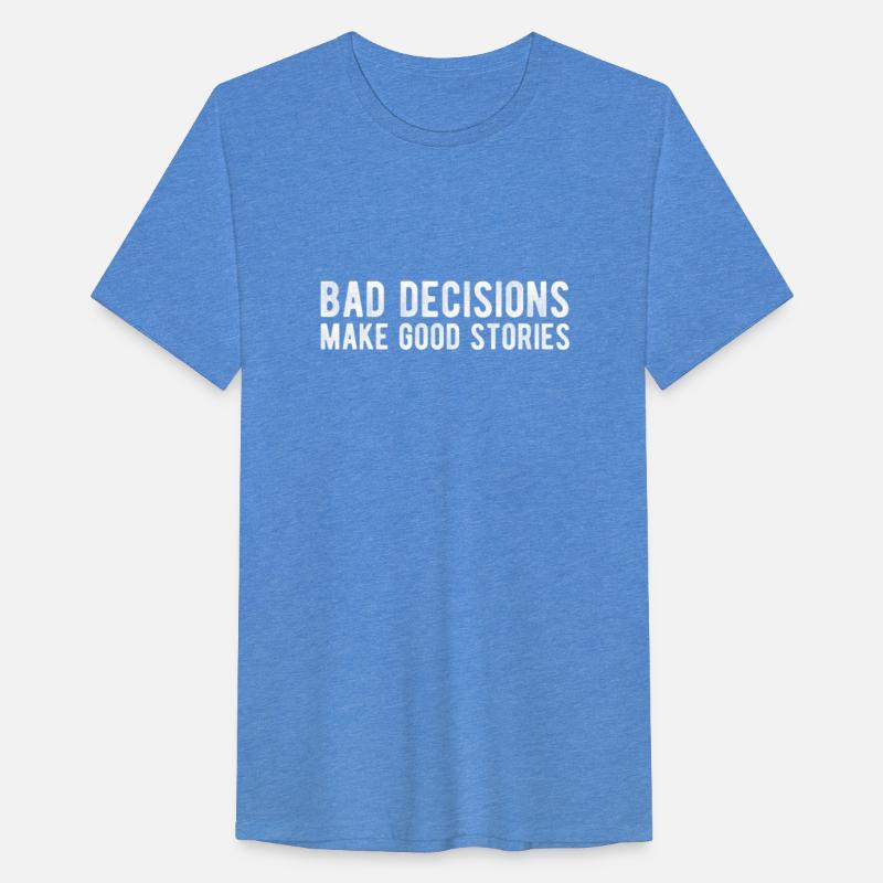 Bad Decisions Make Good Stories