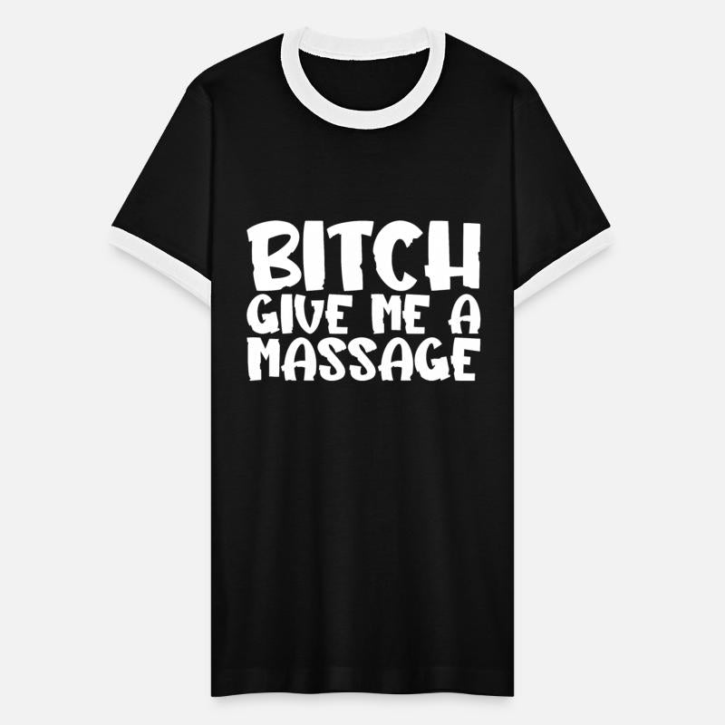 Bitch Give Me A Massage