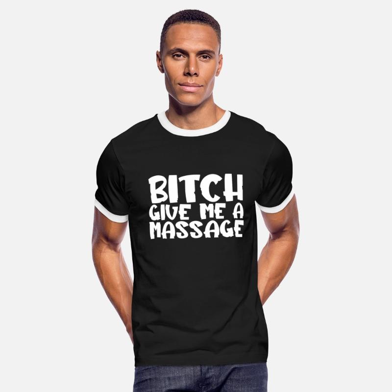 Bitch Give Me A Massage