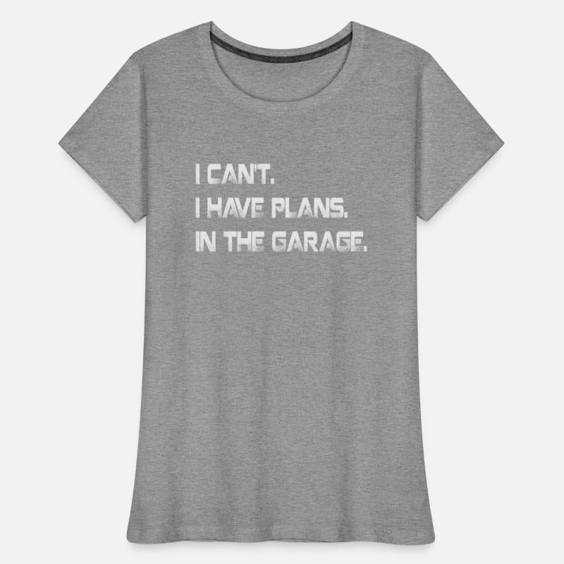 Cant I Have Plans In The Garage Fathers Day Car