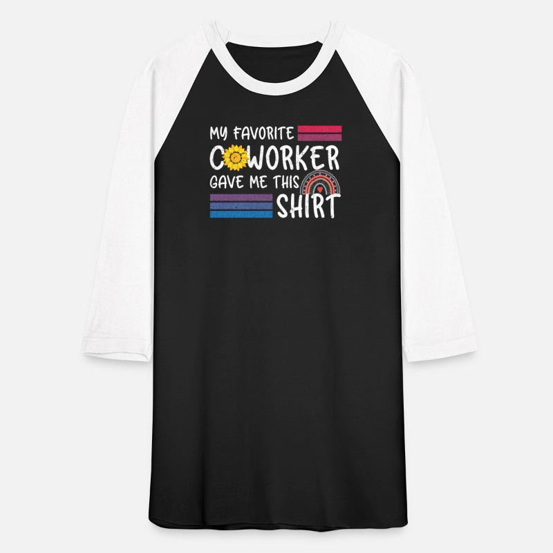 Colleague Favorite Coworker Gave me this Shirt