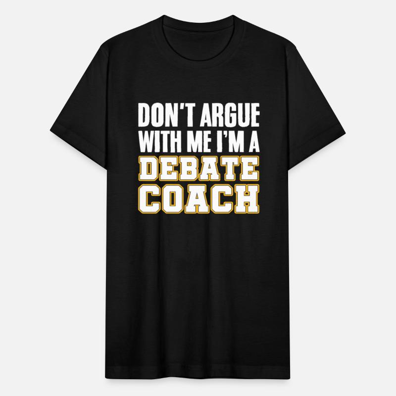 Don't Argue With Me I'm A Debate Coach