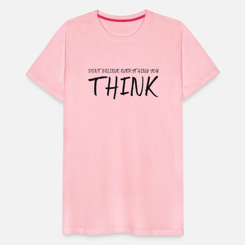 don't believe everything you think