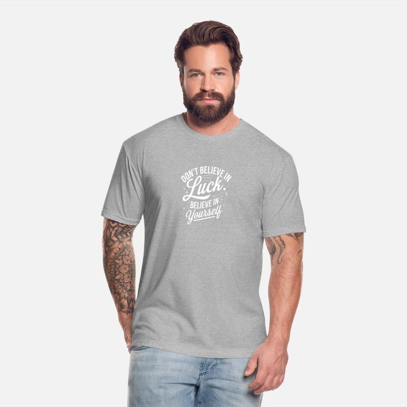 Don't Believe In Luck, Believe In Yourself