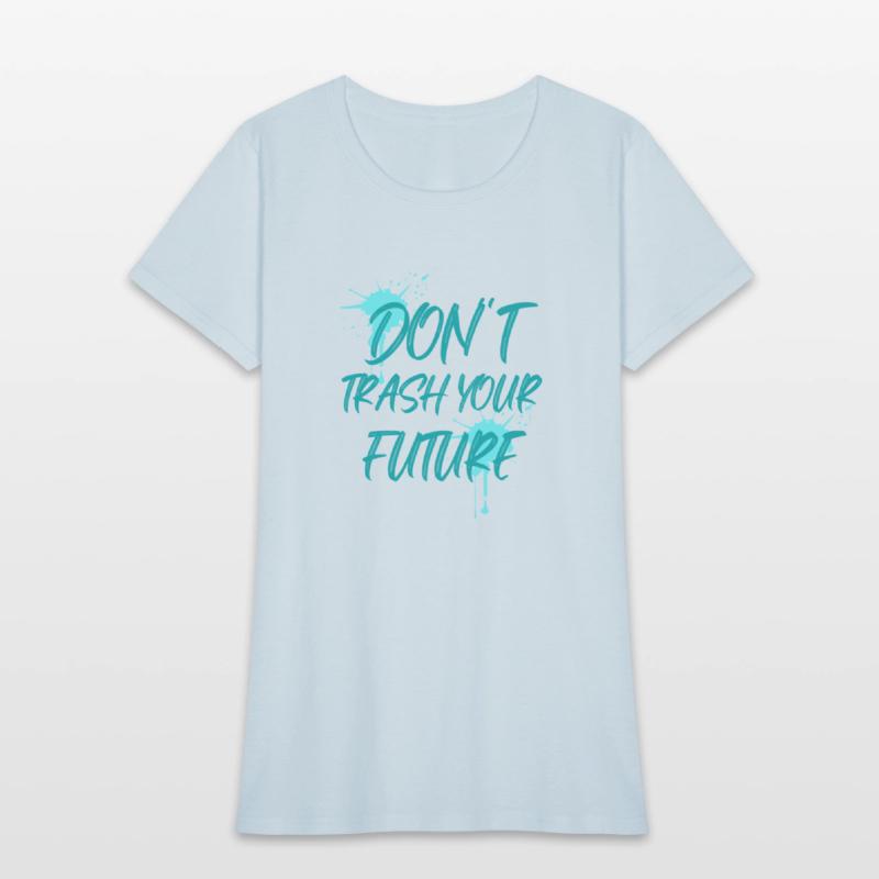 Don't trash your future