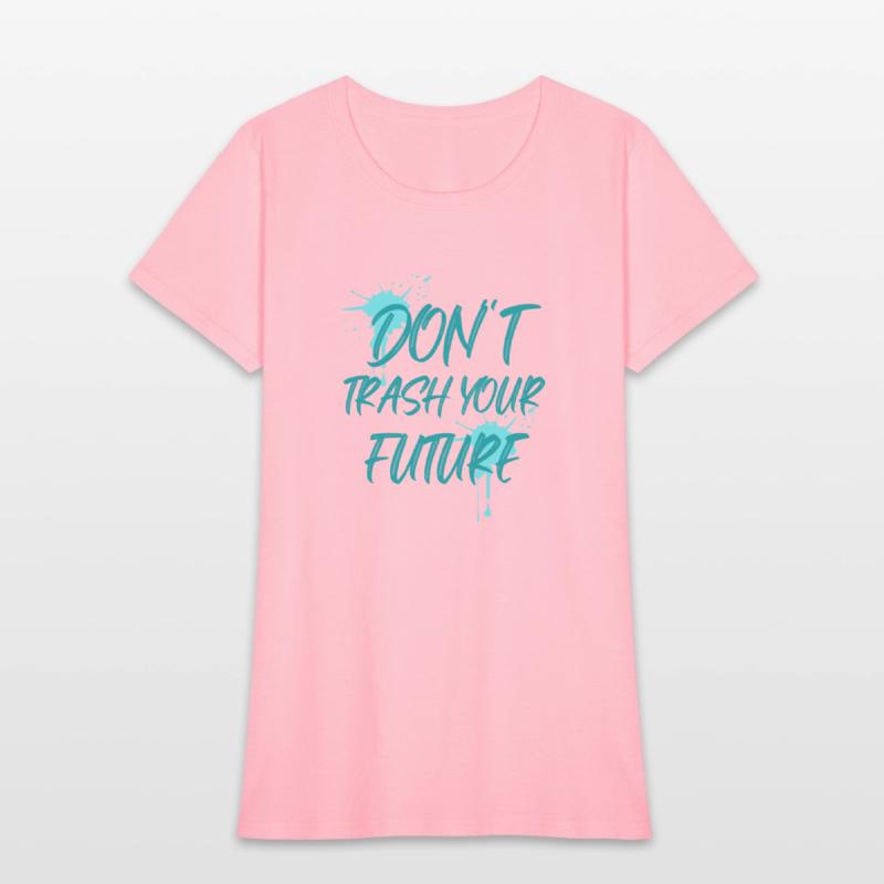 Don't trash your future