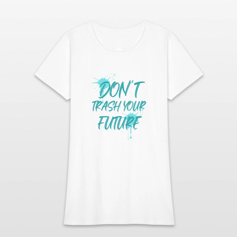 Don't trash your future