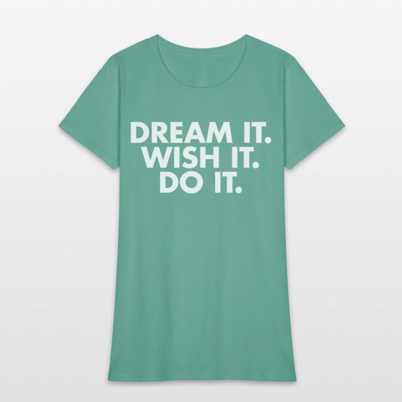 Dream it Wish it Do it