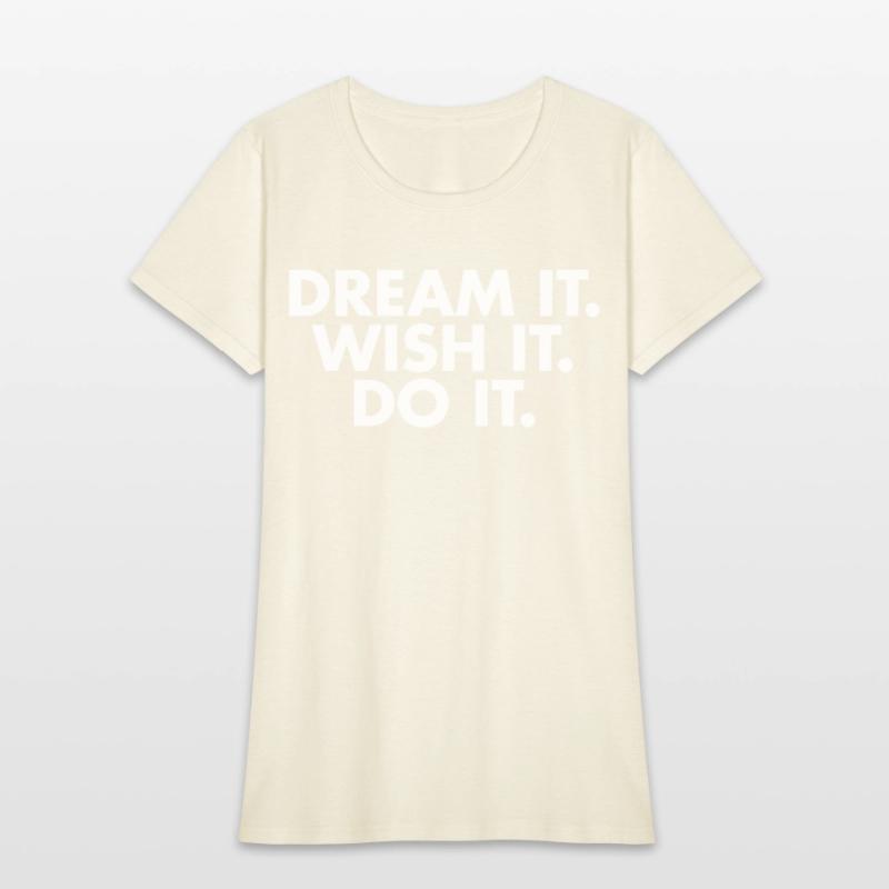 Dream it Wish it Do it
