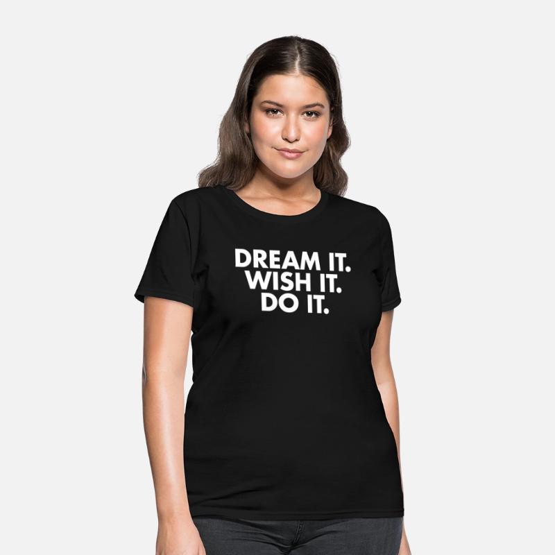 Dream it Wish it Do it