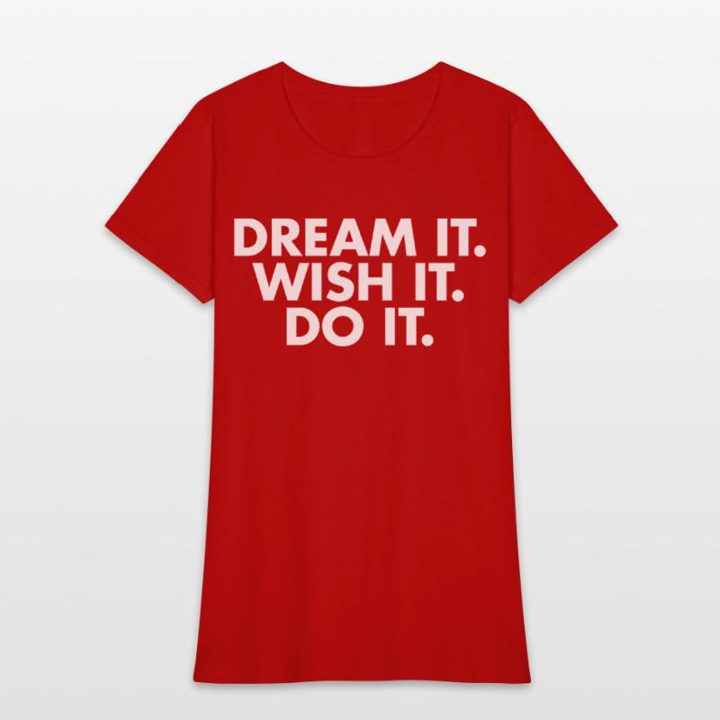 Dream it Wish it Do it