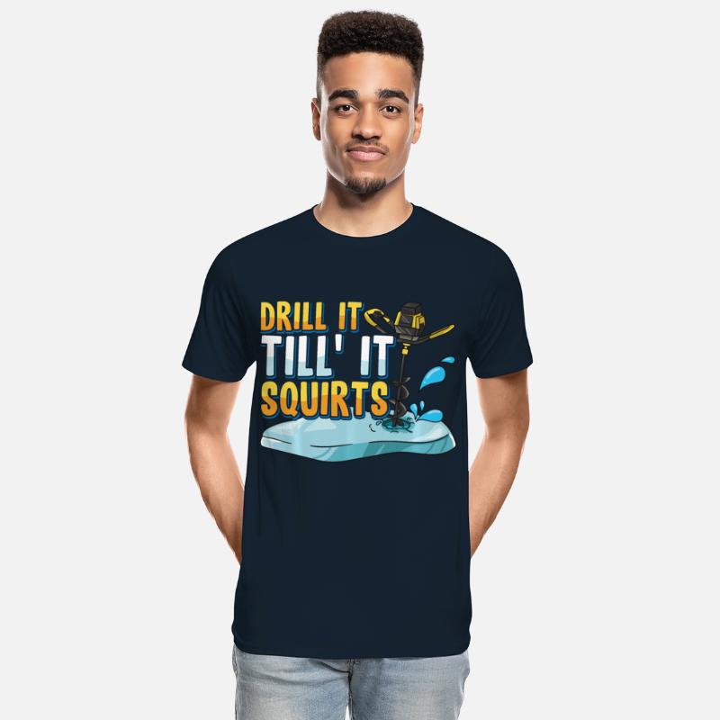 Drill It Till It Squirts Funny Ice Fishing Gift