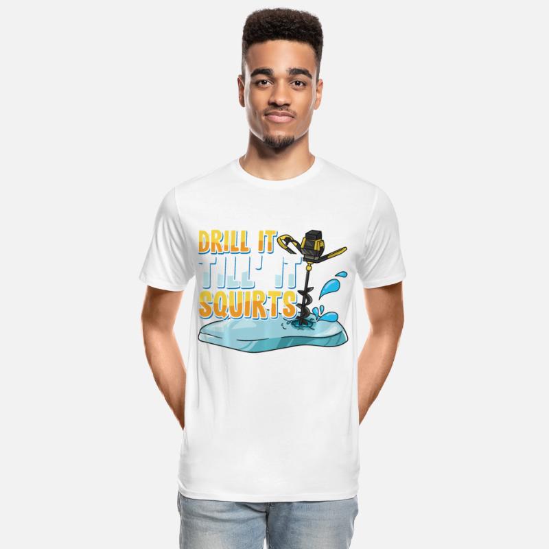 Drill It Till It Squirts Funny Ice Fishing Gift