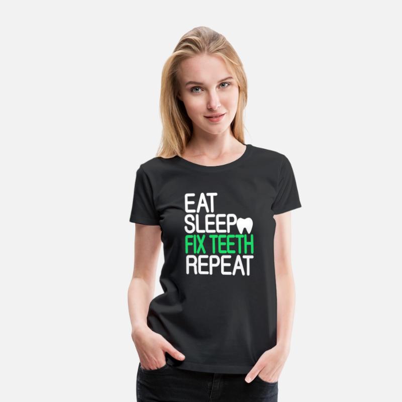 Eat Sleep Fix Teeth Repeat Dentist