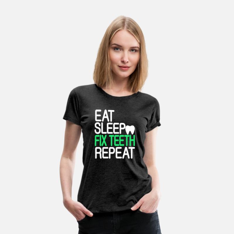 Eat Sleep Fix Teeth Repeat Dentist