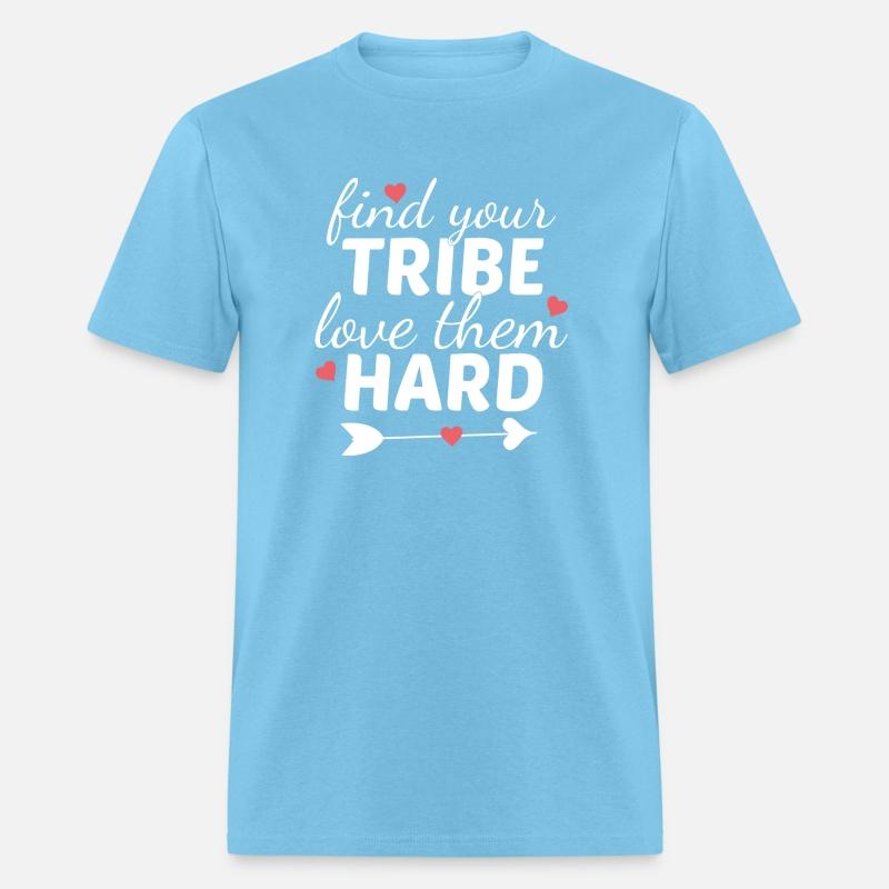 Find Your Tribe Love Them Hard I Love My Tribe