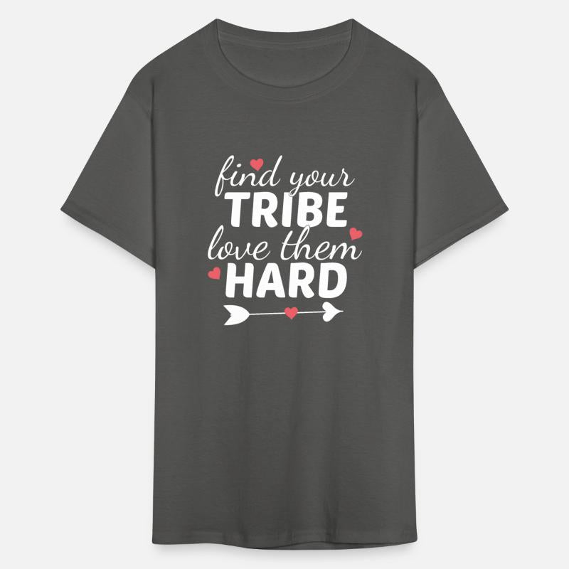 Find Your Tribe Love Them Hard I Love My Tribe