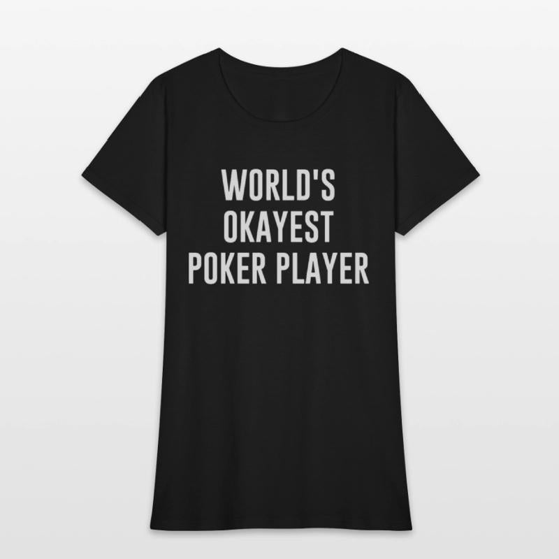 Funny Poker World s Okayest Poker Player Gift Poke