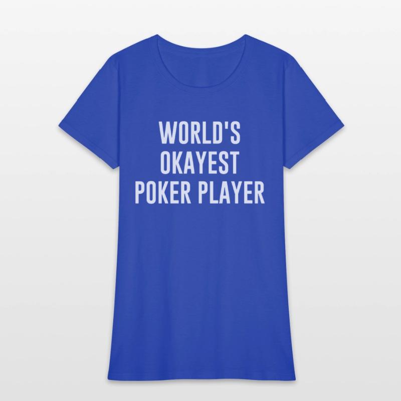 Funny Poker World s Okayest Poker Player Gift Poke