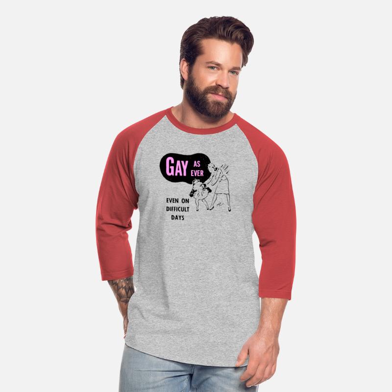 Gay As Ever Even On Difficult Days