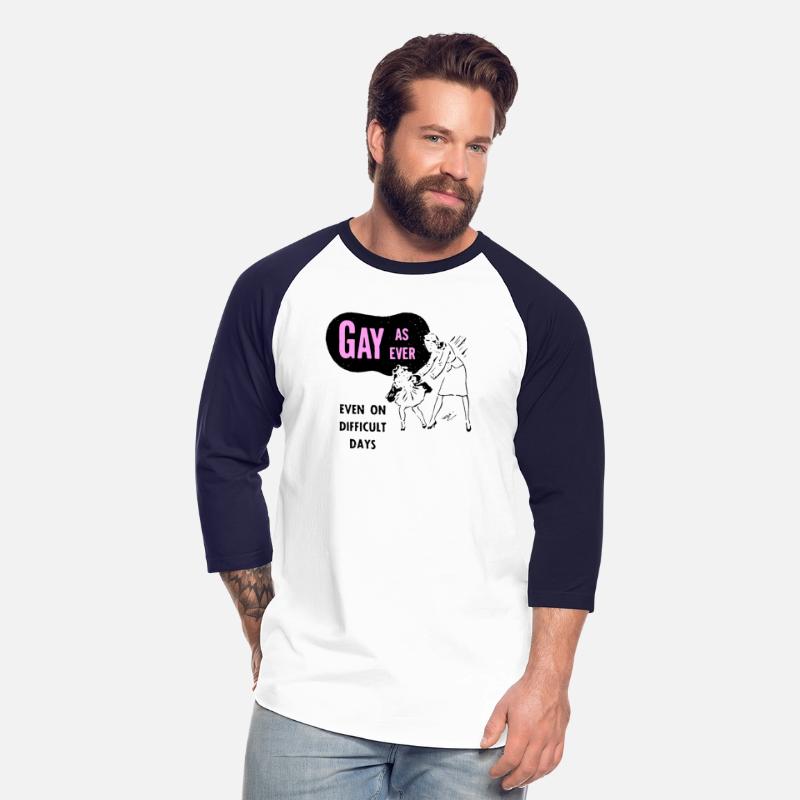 Gay As Ever Even On Difficult Days