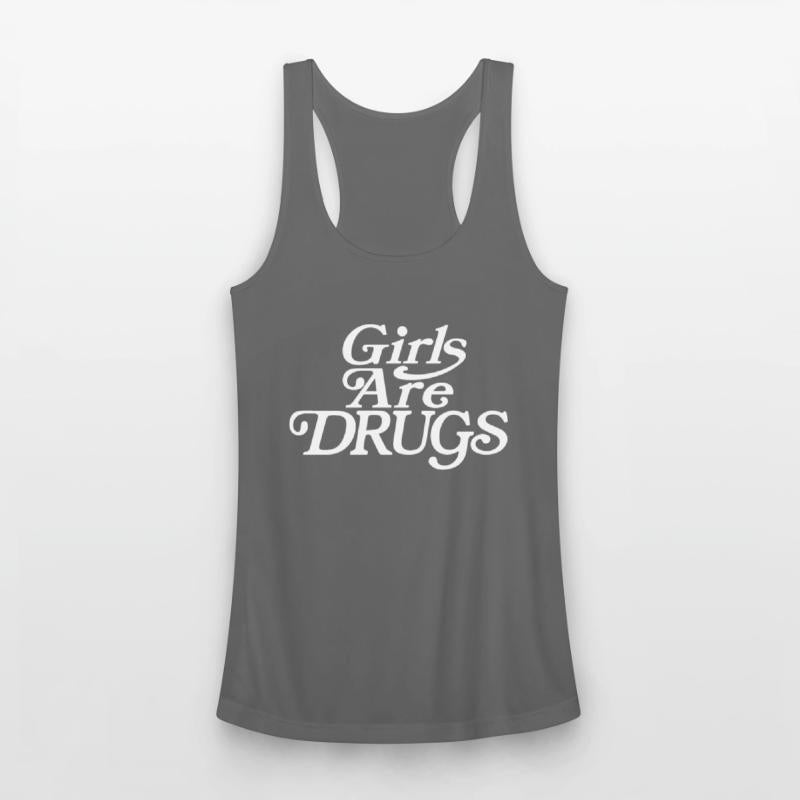Girls are Drugs - Girl Wife Gift