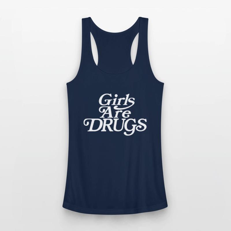 Girls are Drugs - Girl Wife Gift