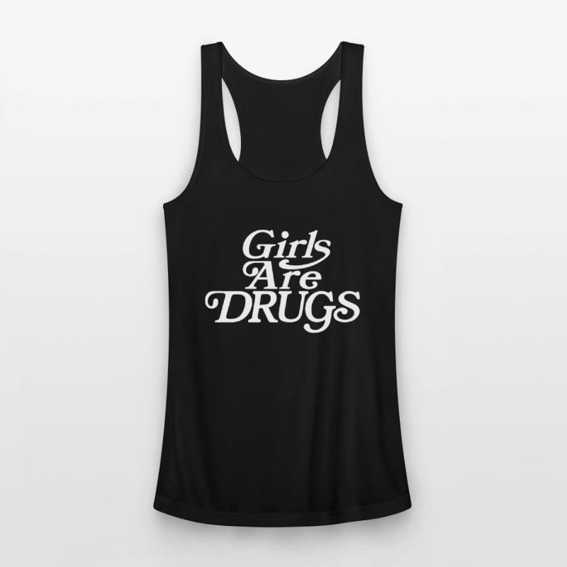 Girls are Drugs - Girl Wife Gift